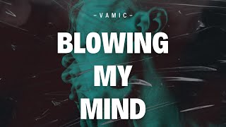 Vamic - Blowing My Mind