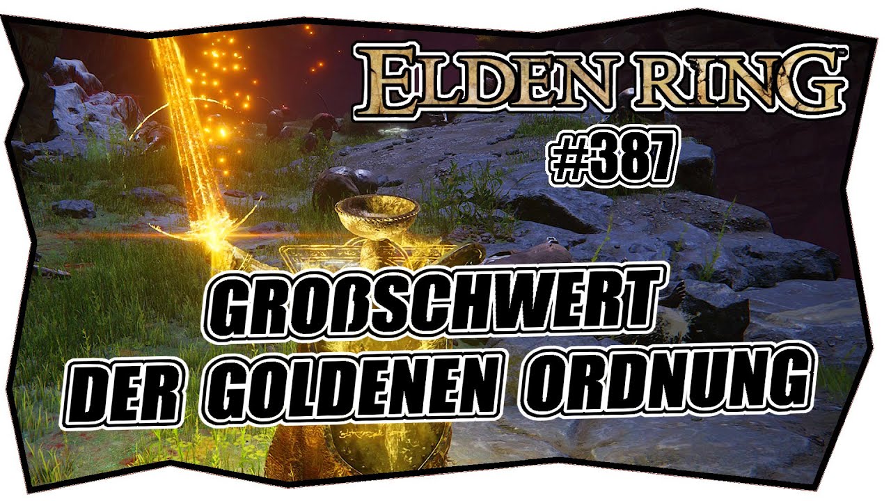 Elden Ring Schwert Der Goldenen Ordnung ELDEN RING #387 GROßSCHWERT DER GOLDENEN ORDNUNG ★ Legendäre Waffen