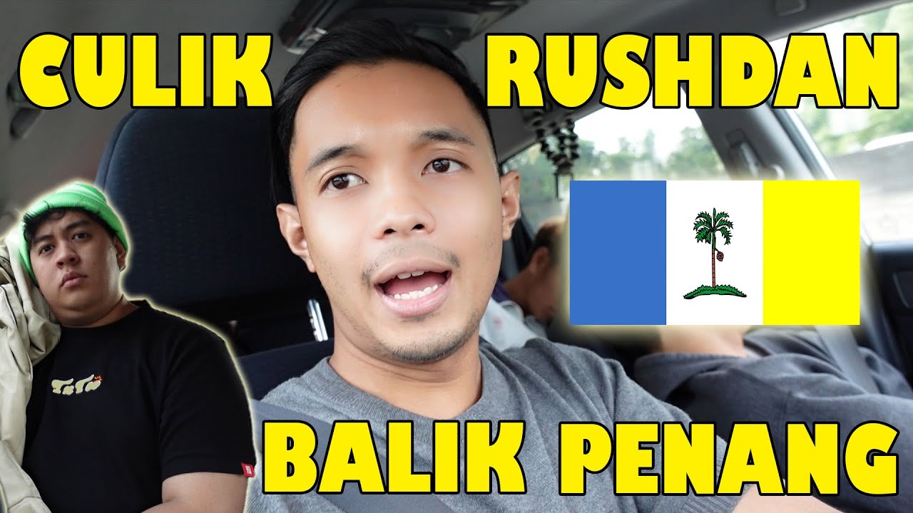 CUL!K RUSHDAN BAWAK BALIK PENANG !