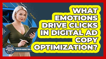 What Emotions Drive Clicks In Digital Ad Copy Optimization? - Modern Marketing Moves