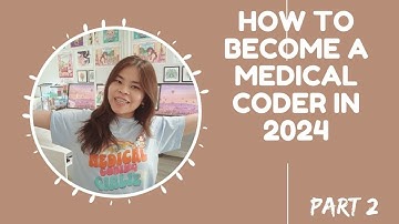 HOW TO BECOME A MEDICAL CODER IN 2024| PART 2