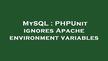 MySQL : PHPUnit ignores Apache environment variables