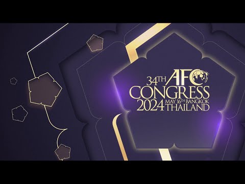 34th AFC Congress Bangkok 2024 - Highlights