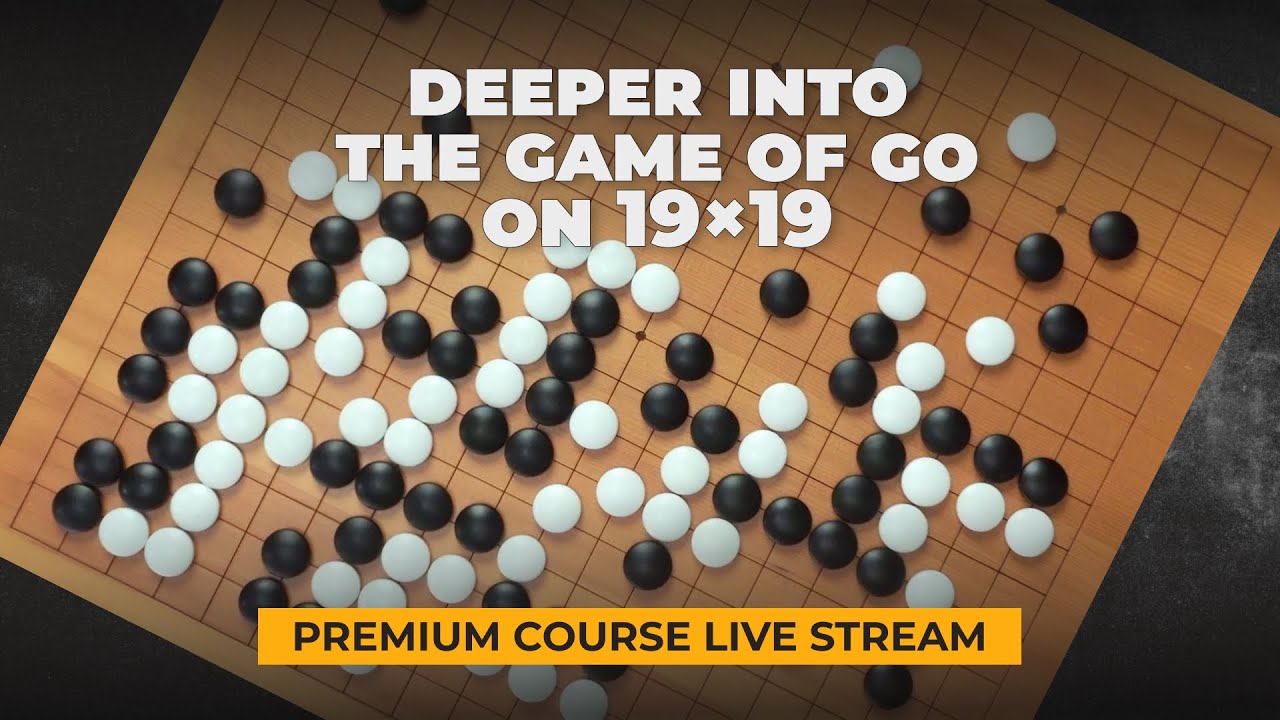 ✨ Deeper into the Game of Go on 19×19 Full| Premium Course Live Stream 