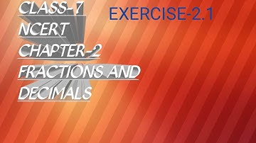 CLASS-7 NCERT CHAPTER-2 ( FRACTIONS AND DECIMALS) EXERCISE -2.1 QUESTION-1