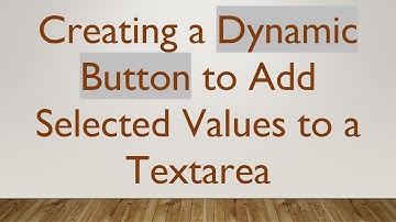 Creating a Dynamic Button to Add Selected Values to a Textarea
