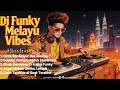 Dj Funky Melayu Vibes