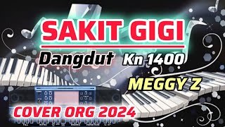 SAKIT GIGI ( MEGGY Z ) COVER DANGDUT KN 1400 - ORG 2024