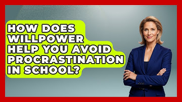 How Does Willpower Help You Avoid Procrastination In School? - Steps to Sophomore Year