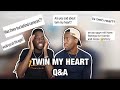 TWIN MY HEART Q&A **THE TEA IS HOT**