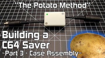 #18 "The Potato Method" — Building a C64 Saver — Part 3 - Case Assembly