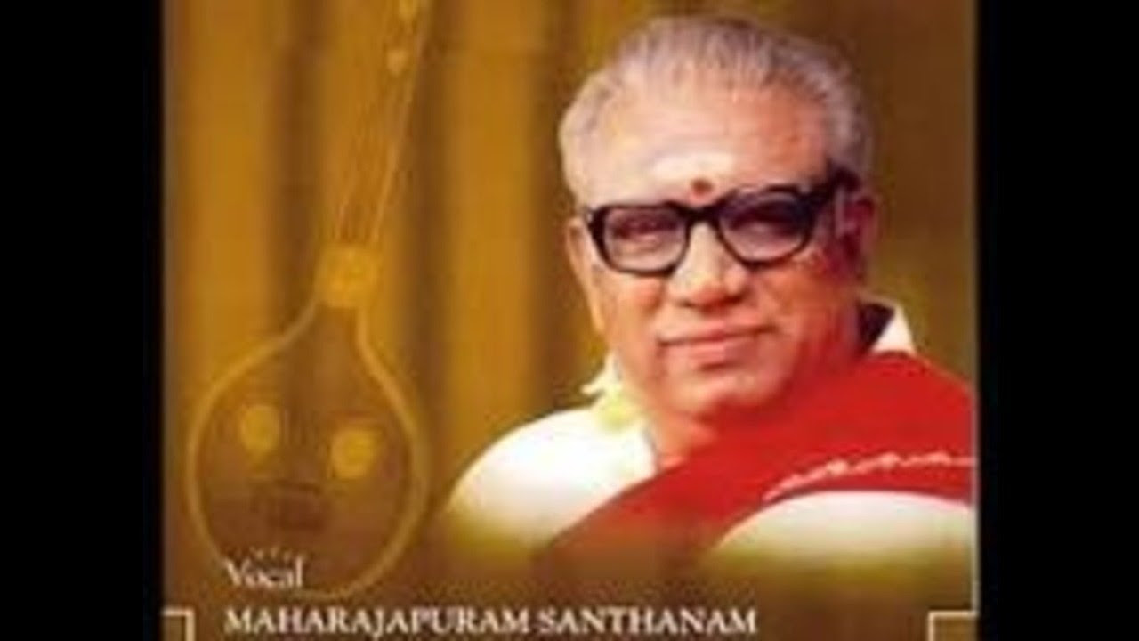 Maharajapuram Santhanam  Endaro Mahanubhavulu  Shri  Adi  Thyagaraja