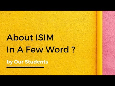 ISIM In A Few Words By Our Students