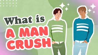 What Is A Man Crush?