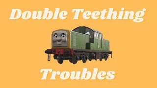 Double Teething Troubles Full Remake