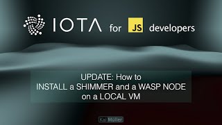 UPDATE: How to INSTALL a SHIMMER NODE and WASP NODE on a LOCAL VM - also applicable for RASPI & VPS