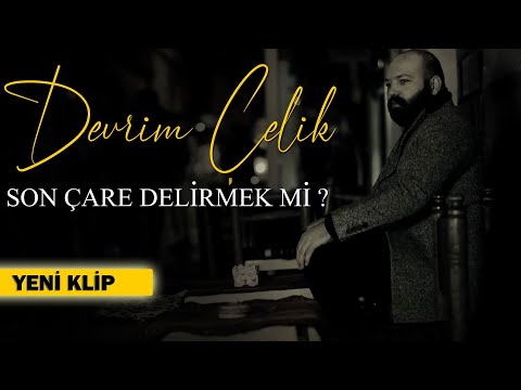 DEVRİM ÇELİK - SON ÇARE DELİRMEK Mİ [Official Music Video]