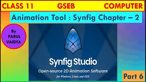 Animation Tool : Synfig  - Chapter 2 | Class 11 Computer | GSEB | Part 6 | By Parul Vaidya