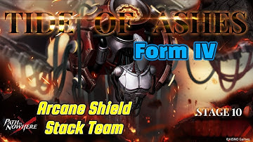 Path to Nowhere. Tide of Ashes 10 [Arcane Shield Stack Team Form IV/Level IV Boss]