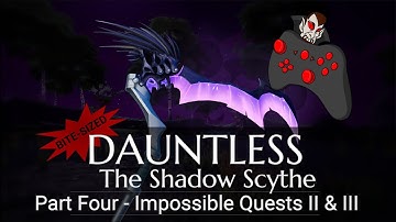 DAUNTLESS The Shadow Scythe - Part Four: Impossible Rumour Quests II & III