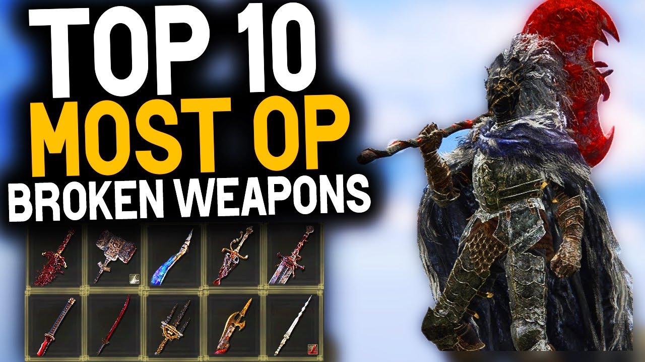 Elden Ring TOP 10 MOST OP WEAPONS YOU MUST HAVE - Best Weapons In Elden ...