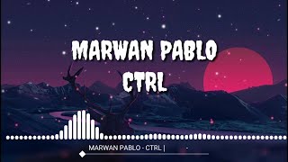 MARWAN PABLO - CTRL Lyrics (كلمات)