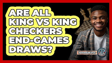 Are All King Vs King Checkers End-games Draws? - The Board Game Xpert