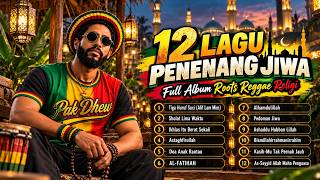 Roots Reggae Religi | 12 Lagu Penenang Jiwa Paling Nyantai (Pak Dhew)