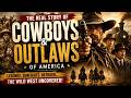 COWBOYS & OUTLAWS: THE REAL WILD WEST STORY
