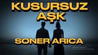 KUSURSUZ AŞK | Şiir - Soner Arıca Resimi