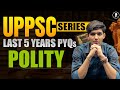 UPPSC Prelims 2025 | Polity PYQ Analysis | Last 5 Years Solved (2020-2024) | UPPSC Series