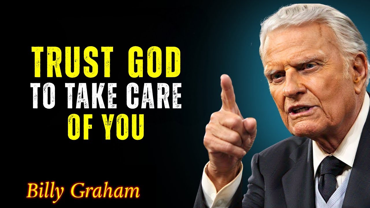 Don’t Worry, God Will Take Care of You – Billy Graham