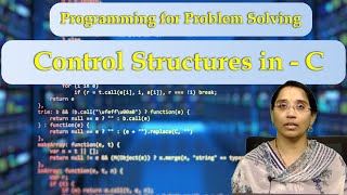 LEC06| Programming for Problem Solving | Control Structures in - C by Mrs. M. Srividya