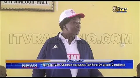 Egor council boss inaugurates Task Force on vaccins compliance