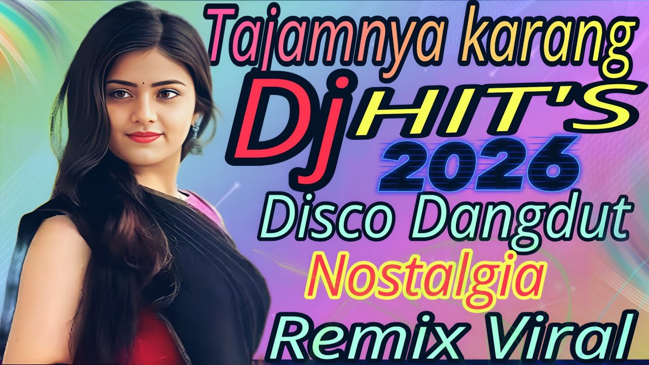 TAJAMNYA KARANG‼️DJ DISCO DANGDUT NOSTALGIA KOLEKSI PILIHAN 