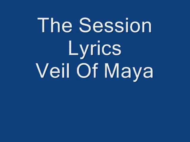 Watch Veil Of Maya The Session lyrics on YouTube Watch Veil Of Maya The Session lyrics on YouTube
