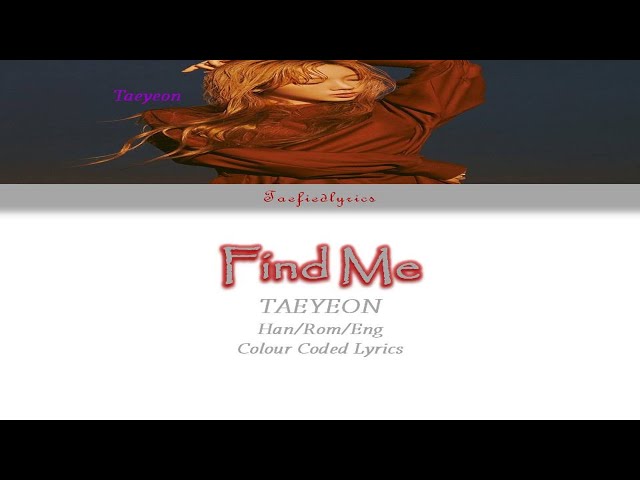 TAEYEON(태연) - Find Me Colour Coded Lyrics (Han/Rom/Eng) by Taefiedlyrics class=