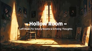 Soft Hour Lofi | 🕯 Hollow Room • Lo-fi Echoes Through the Hall