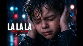 Naughty Boy ft. Sam Smith - La La La | Rock Cover | Fr.Ends