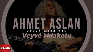 Video thumbnail of "Ahmet Aslan - Veyvé Mılaketu I Veyvê Mıkaletu (Meleklerin Dansı) © 2007 Kalan Müzik"