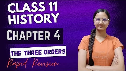 THE THREE ORDERS | Rapid Revision | Chapter 4 | Class 11 History in Oneshot | Best explanation