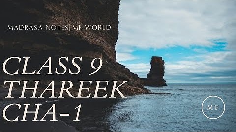 CLASS 9 THAREEK CHA 1||MADRASA NOTES AND MEANING||MF WORLD