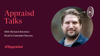 Appraisd Talks: End year reviews with Richard Brereton, Head of Customer Success at Appraisd
