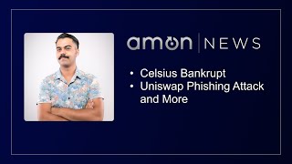 Celsius Bankruptcy, #BTC price, Uniswap Phishing and More | Weekly Crypto News Roundup | Amon News