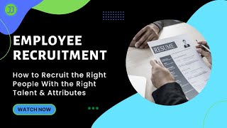 Employee Recruitment - How To Recruit The Right People With The Right Talent