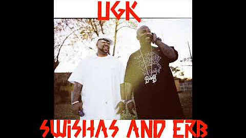 UGK - Swishas and Erb (Slowed and Chopped)