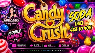 403 TO 408 CANDY CRUSH SODA HARD LEVEL LET'S PLAY  screenshot 4