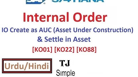 SAP-CO-IO-13 - CAPEX Budgeting-2| Internal Order AUC to Asset Settlement [KO22] [KO88] - Urdu/Hindi