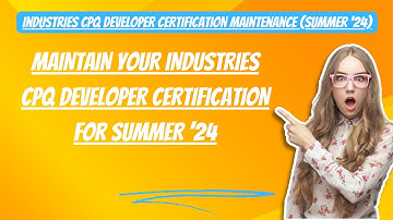 Maintain Your Industries CPQ Developer Certification for Summer ’24 #salesforce #trailhead