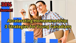 3 Ways How Young Canadians are Buying Homes Sooner Then Expected